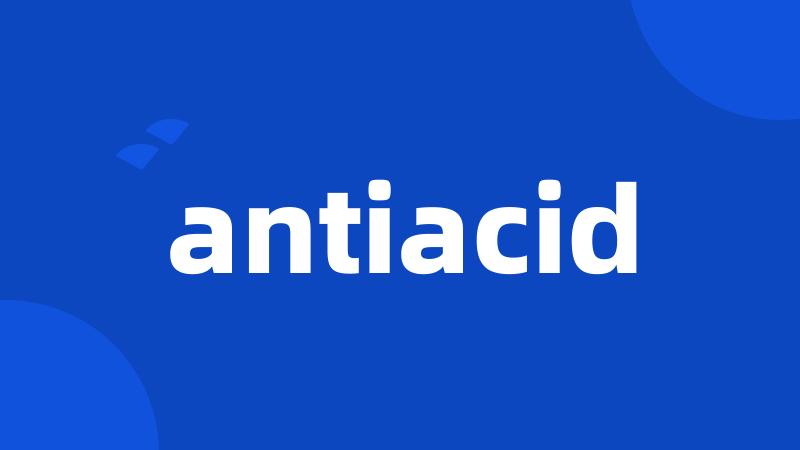 antiacid