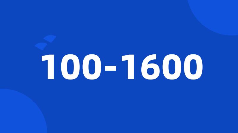 100-1600