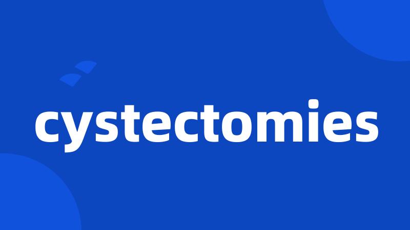 cystectomies