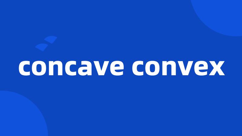 concave convex