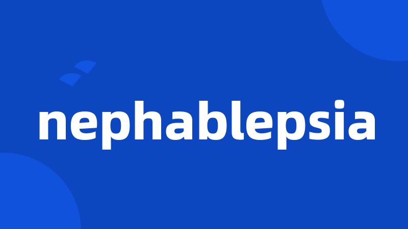 nephablepsia