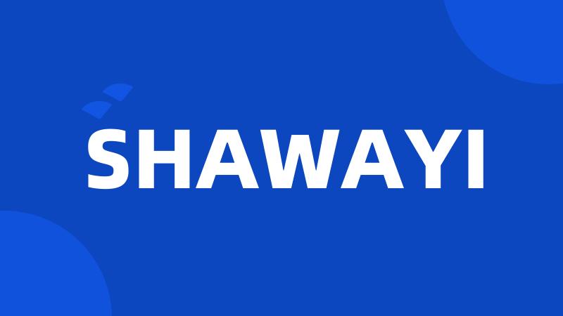 SHAWAYI