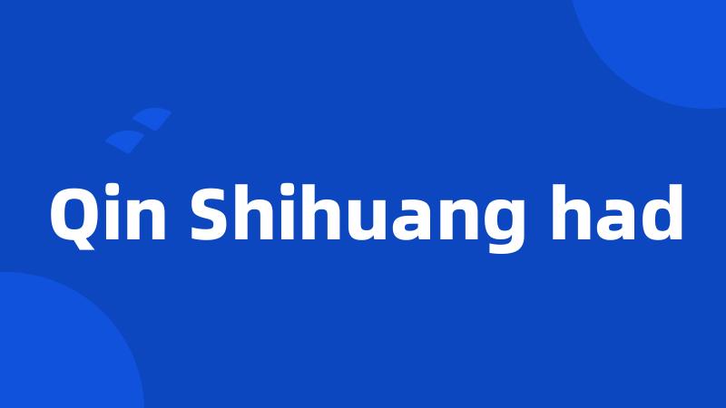 Qin Shihuang had