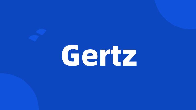 Gertz
