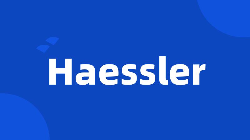 Haessler