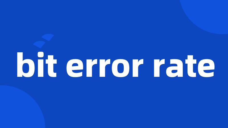 bit error rate