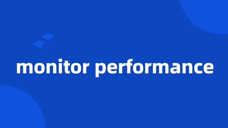 monitor performance