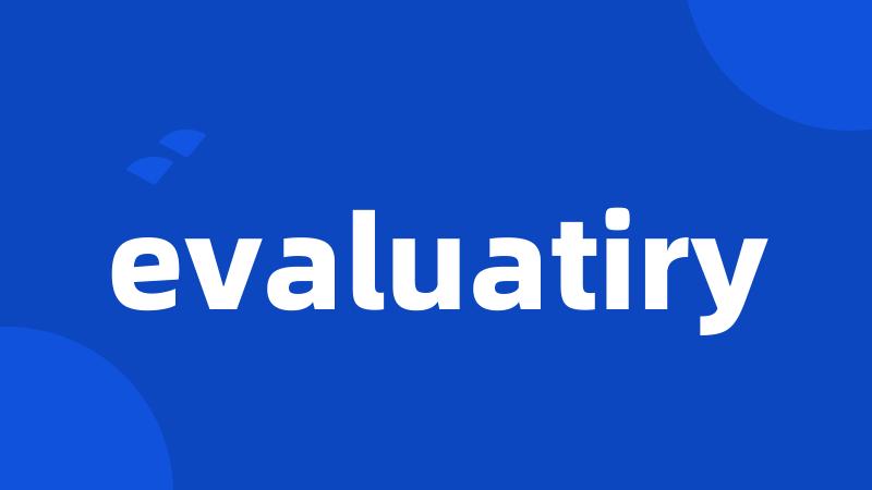 evaluatiry