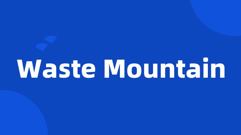 Waste Mountain