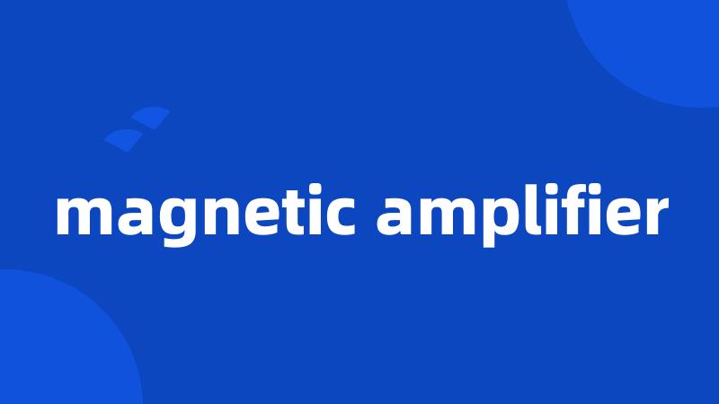 magnetic amplifier