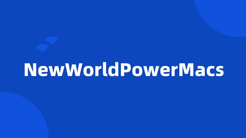 NewWorldPowerMacs