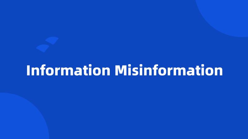Information Misinformation