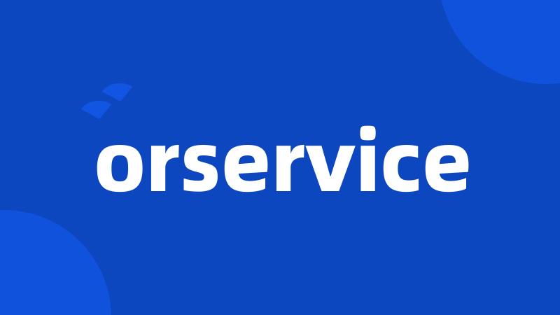 orservice