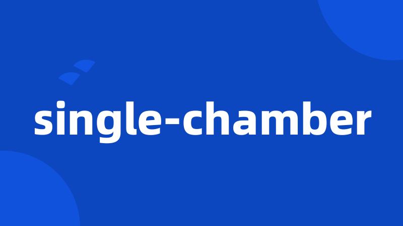 single-chamber