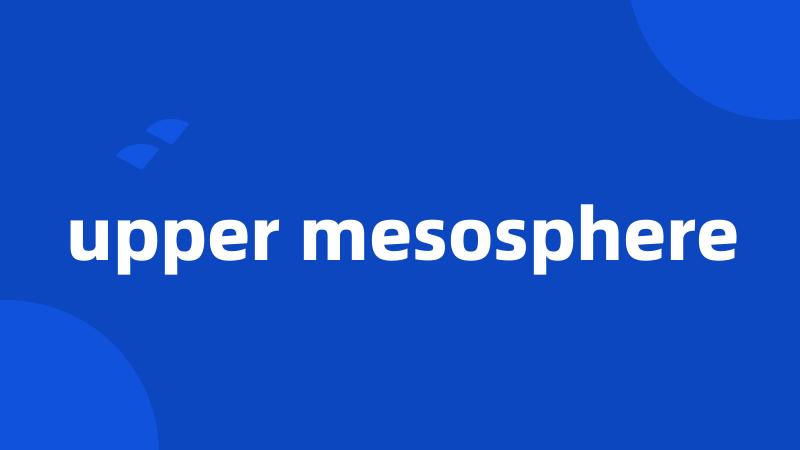 upper mesosphere