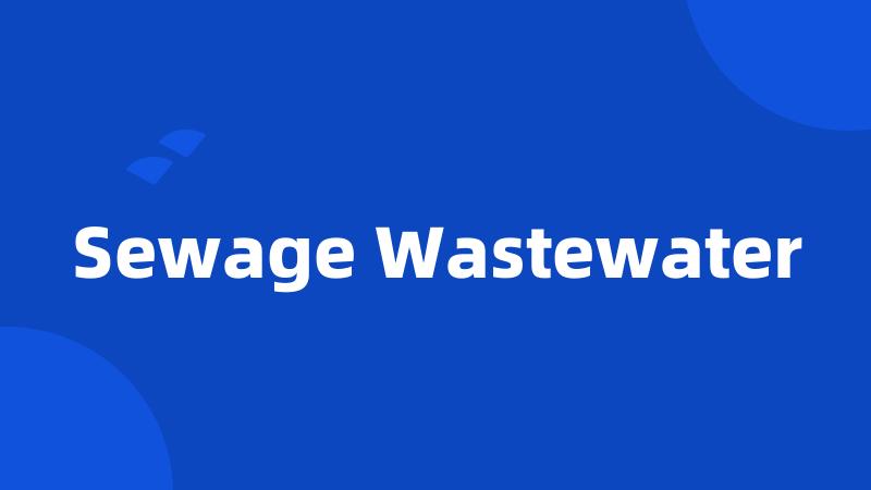 Sewage Wastewater