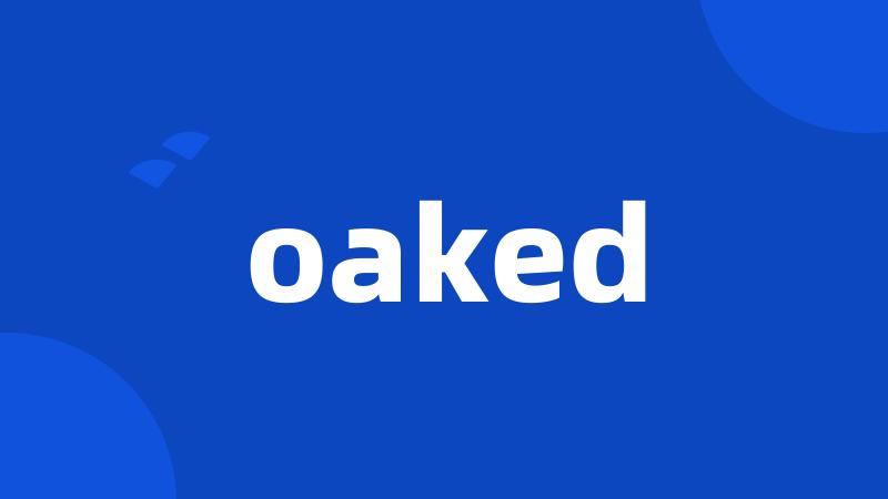 oaked