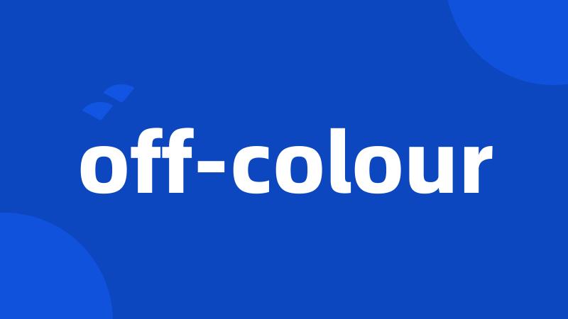 off-colour