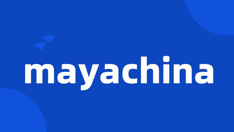mayachina