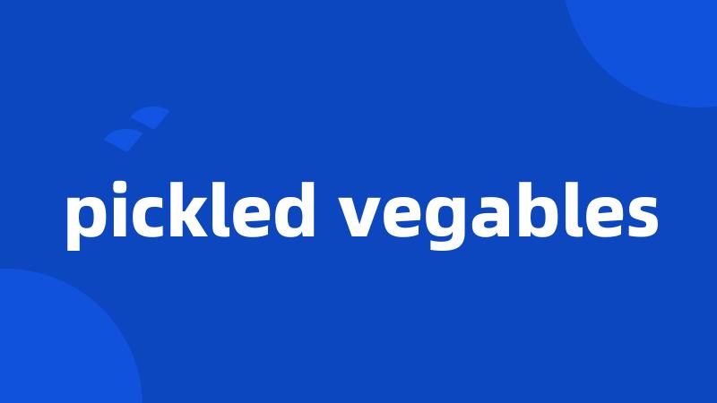 pickled vegables
