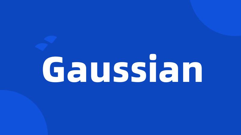 Gaussian