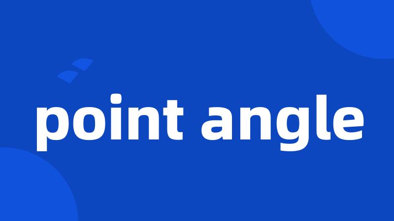 point angle