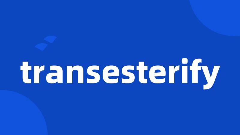 transesterify