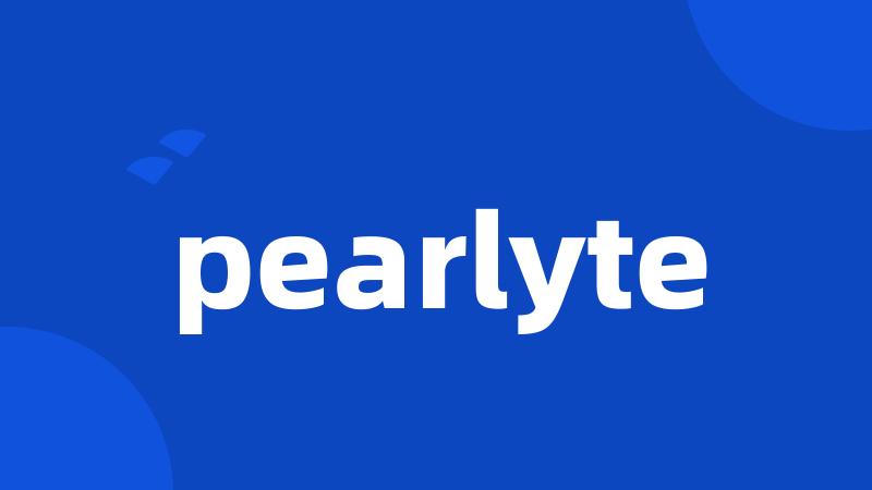 pearlyte