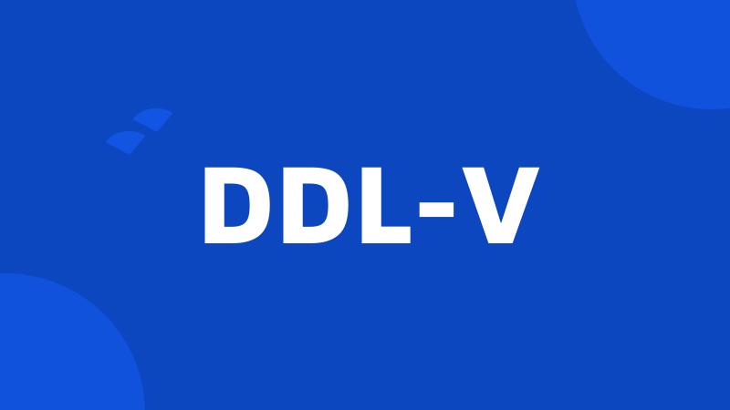 DDL-V