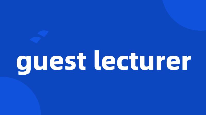 guest lecturer