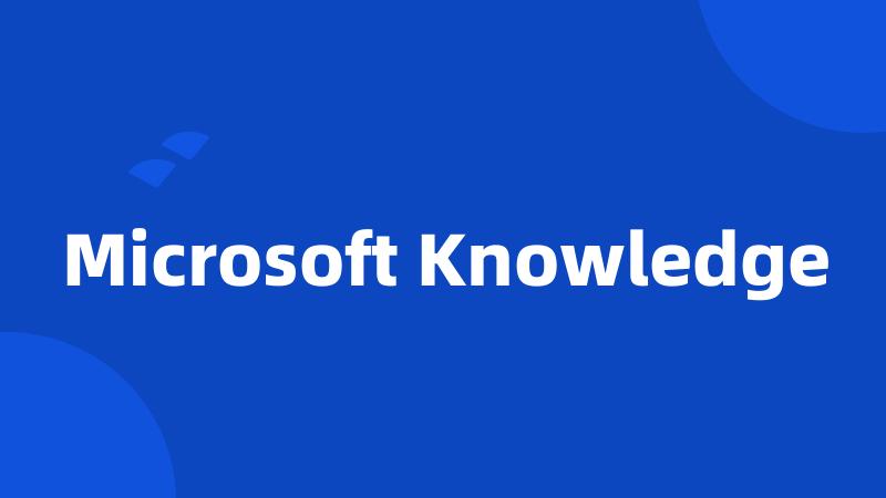 Microsoft Knowledge