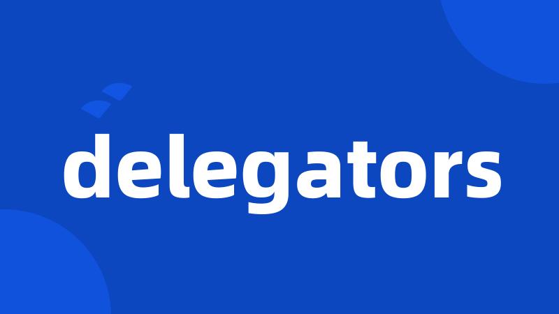 delegators
