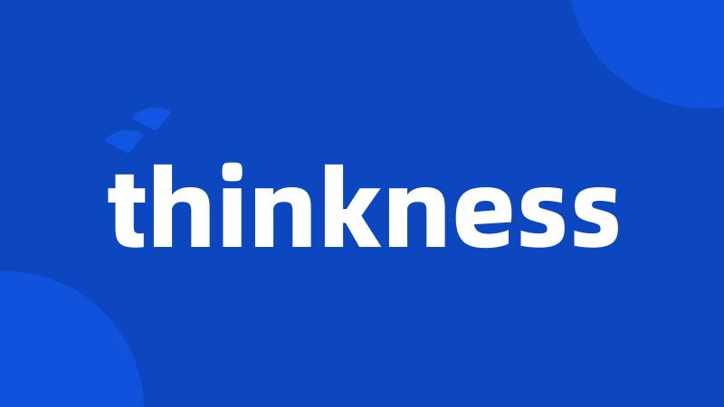 thinkness