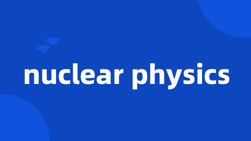 nuclear physics