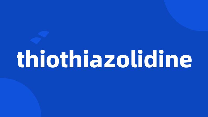 thiothiazolidine