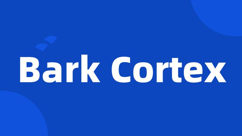 Bark Cortex