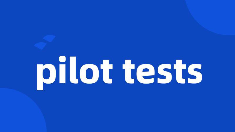 pilot tests
