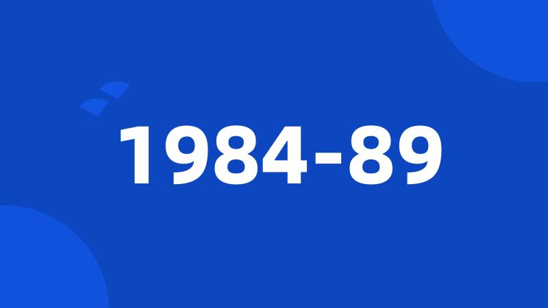 1984-89
