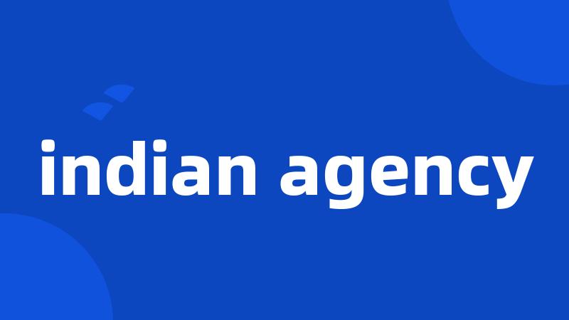 indian agency