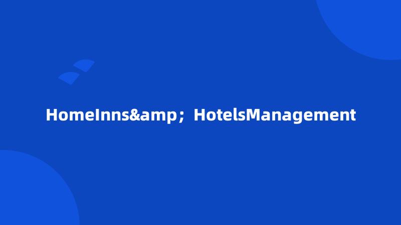 HomeInns&；HotelsManagement