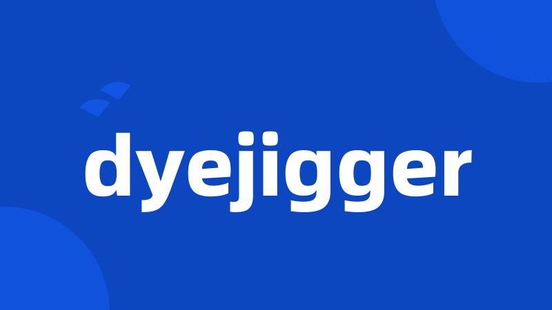 dyejigger