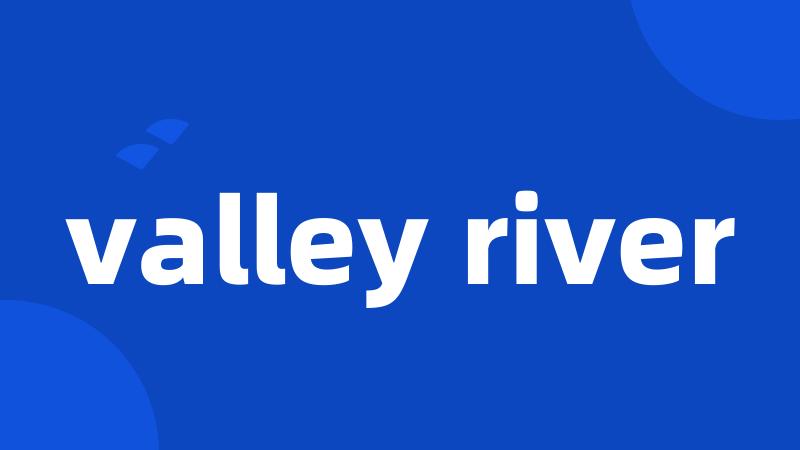 valley river
