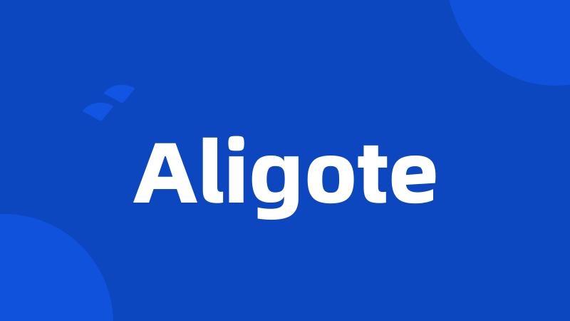 Aligote