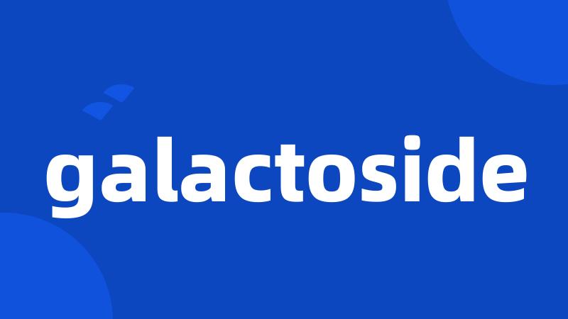 galactoside