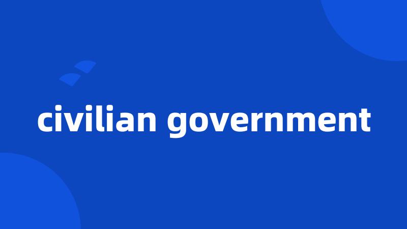 civilian government