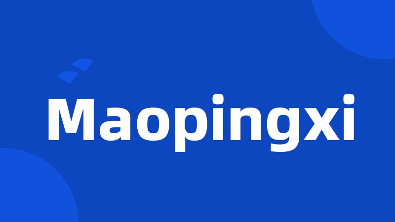 Maopingxi