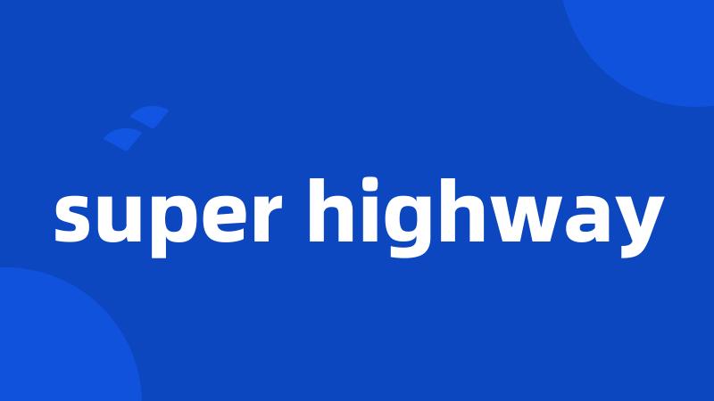 super highway