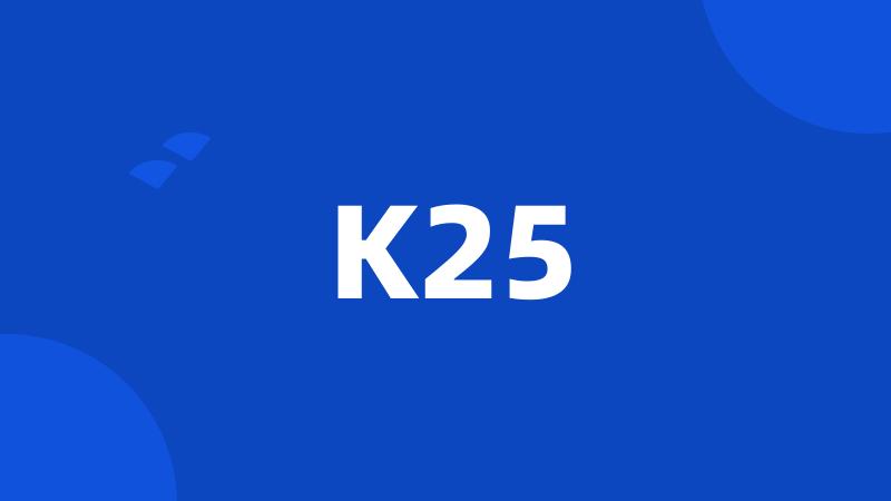 K25