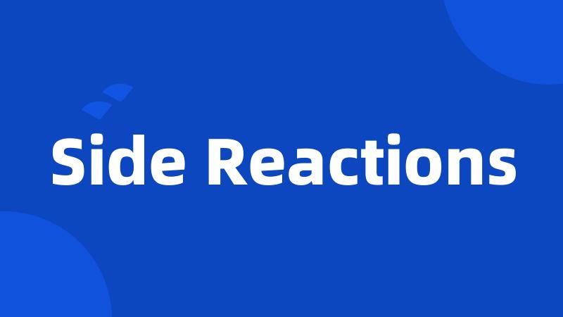 Side Reactions