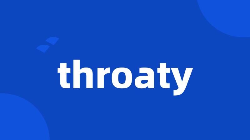 throaty